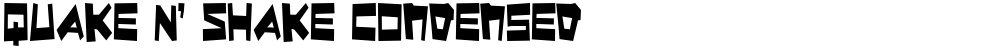 Quake & Shake Condensed