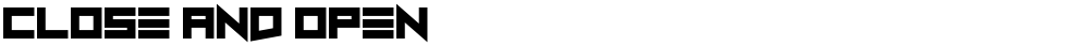 Close and Open