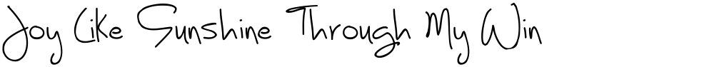 Joy Like Sunshine Through My Windowpane