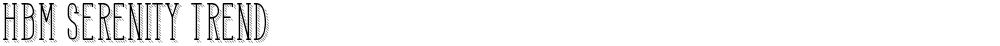 HBM Serenity Trend