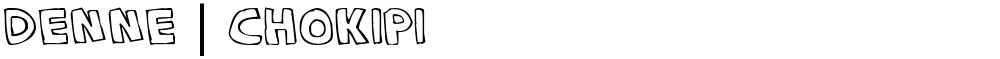 Denne | CHOKIPI