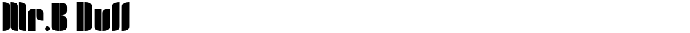 Mr.B Dull