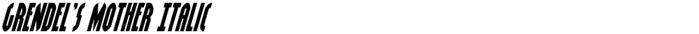 Grendel's Mother Italic