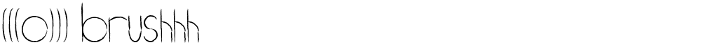 (((o))) brushhh