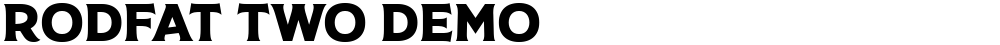 Rodfat Two Demo