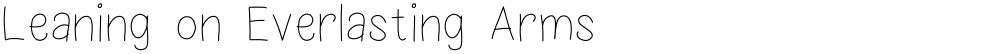 Leaning on Everlasting Arms