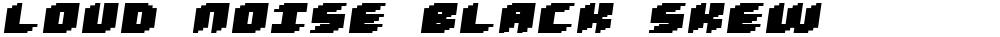 Loud noise Black Skew