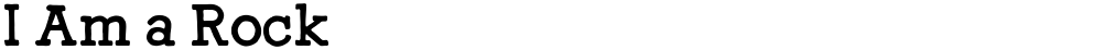I Am a Rock