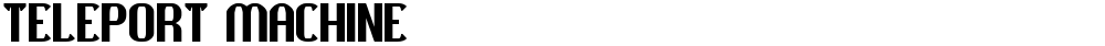 TELEPORT MACHINE
