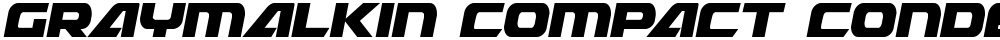 Graymalkin Compact Condensed