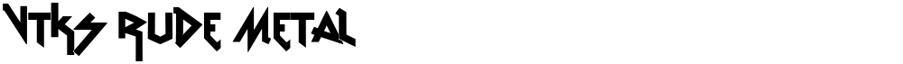 vtks Rude Metal