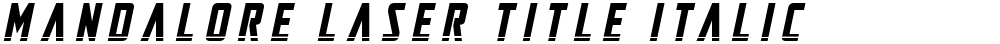 Mandalore Laser Title Italic