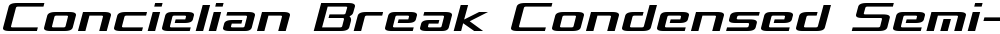 Concielian Break Condensed Semi-Italic