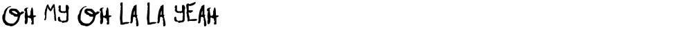 Oh My Oh La La Yeah