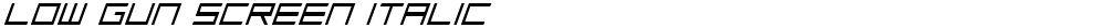 Low Gun Screen Italic