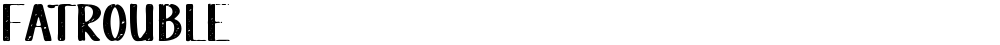 Fatrouble