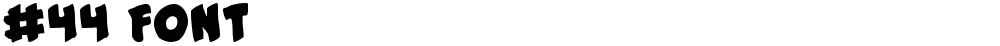 #44 Font
