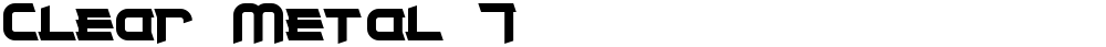 Clear Metal 7