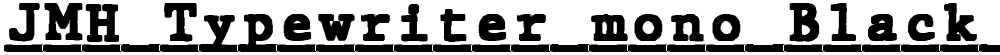 JMH Typewriter mono Black Under