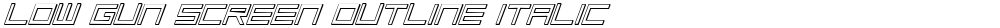 Low Gun Screen Outline Italic