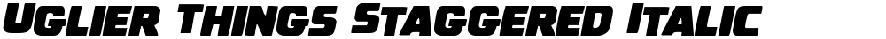 Uglier Things Staggered Italic