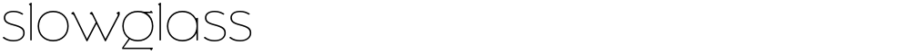 Slowglass