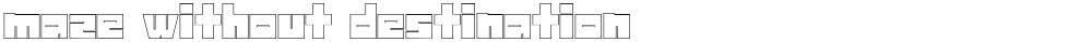 maze without destination