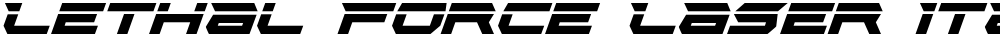 Lethal Force Laser Italic