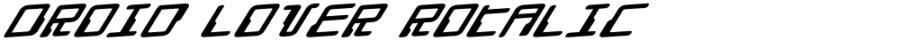 Droid Lover Rotalic