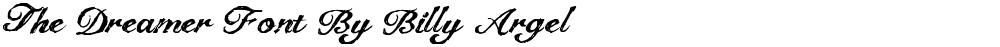 The Dreamer Font By Billy Argel all rights reserved personal use only commercial licenses contact bi