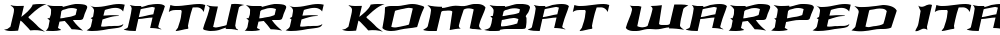 Kreature Kombat Warped Italic