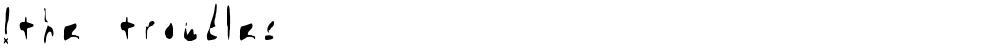 !the troubles