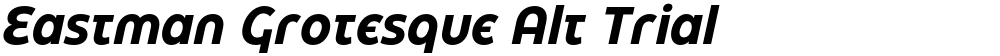 Eastman Grotesque Alt Trial