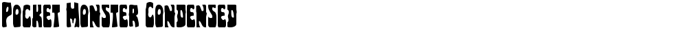 Pocket Monster Condensed