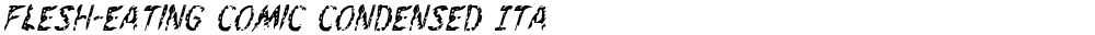 Flesh-Eating Comic Condensed Italic