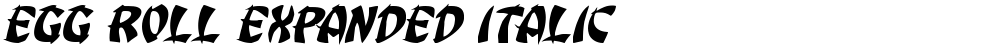 Egg Roll Expanded Italic