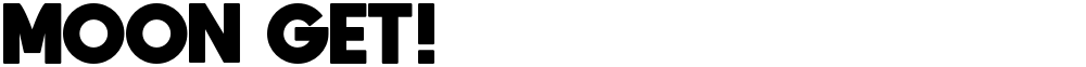MOON GET!