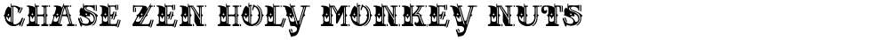 CHASE ZEN HOLY MONKEY NUTS