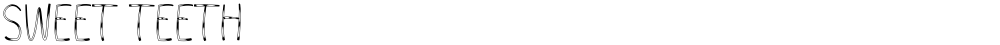 SWEET TEETH