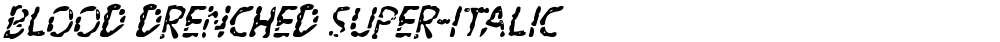 Blood Drenched Super-Italic