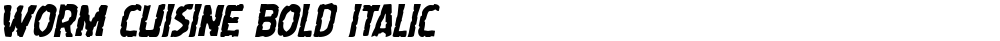 Worm Cuisine Bold Italic