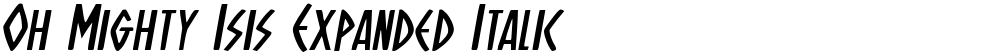 Oh Mighty Isis Expanded Italic