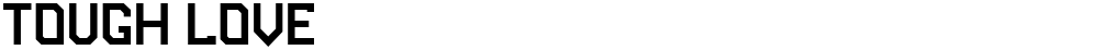 Tough Love